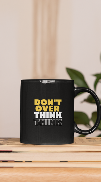 Don't Over Think Mug