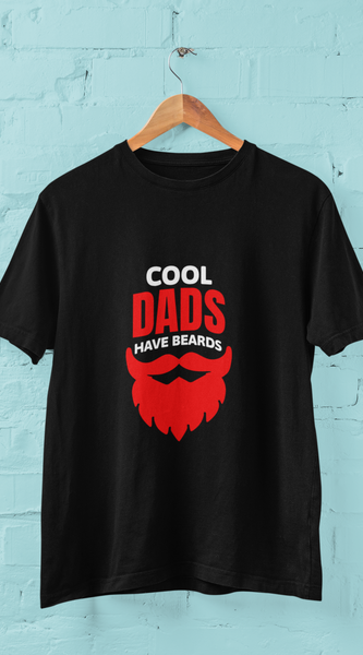 Cool Dads Have Beards – Funny Father's Day T-Shirt