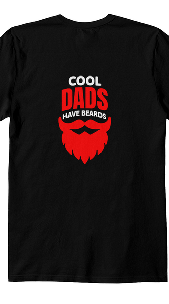 Cool Dads Have Beards – Funny Father's Day T-Shirt