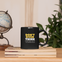 Don't Over Think Mug