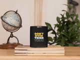 Don't Over Think Mug