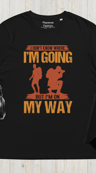 I don't know Where I am Going BUT I am On My Way - Nomads T-shirt