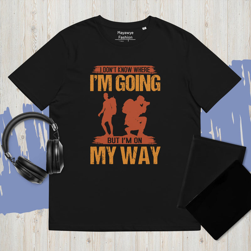 I don't know Where I am Going BUT I am On My Way - Nomads T-shirt