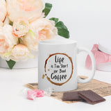 Life is Too Short for a Bad Coffee White glossy mug